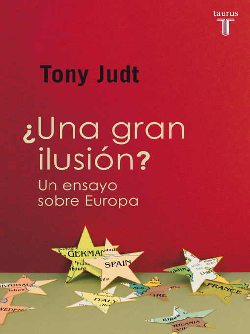 Title details for ¿Una gran ilusión? Un ensayo sobre Europa by Tony Judt - Wait list